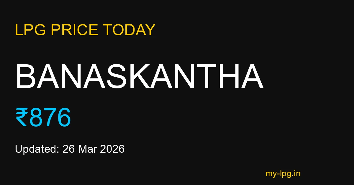 Banaskantha LPG Gas Price Today March 2026