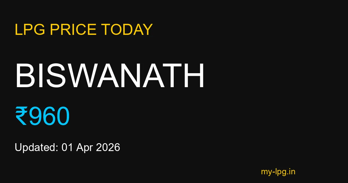 Biswanath LPG Gas Price Today April 2026