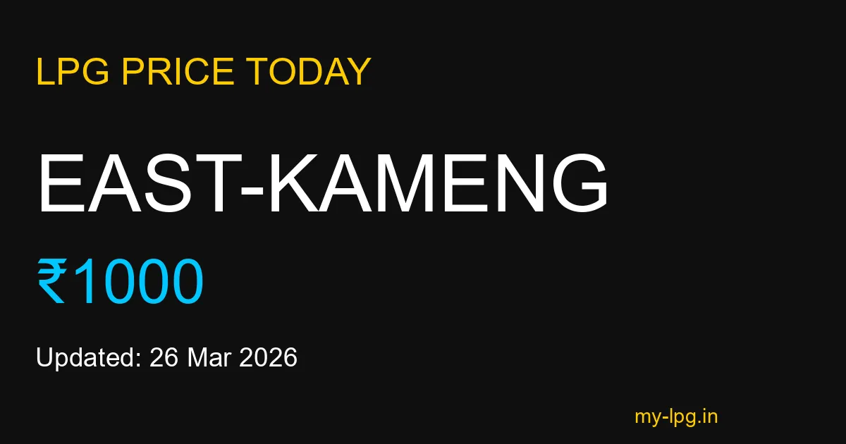 East-kameng LPG Gas Price Today March 2026
