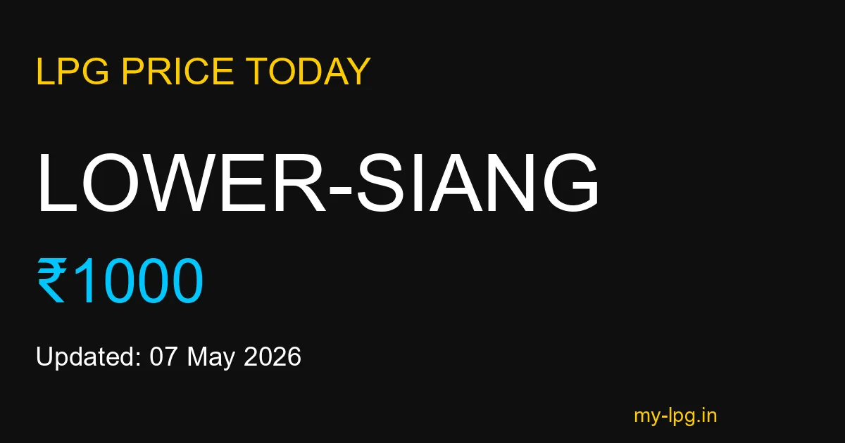 Lower-siang LPG Gas Price Today May 2026