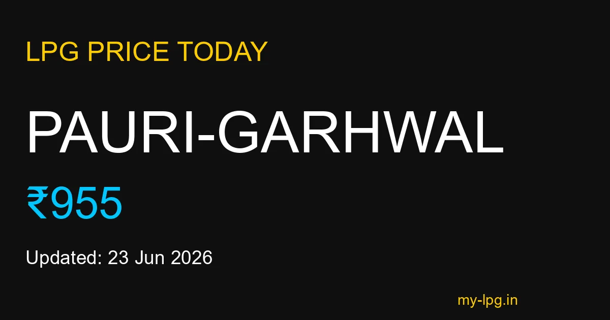 Pauri-garhwal LPG Gas Price Today June 2026