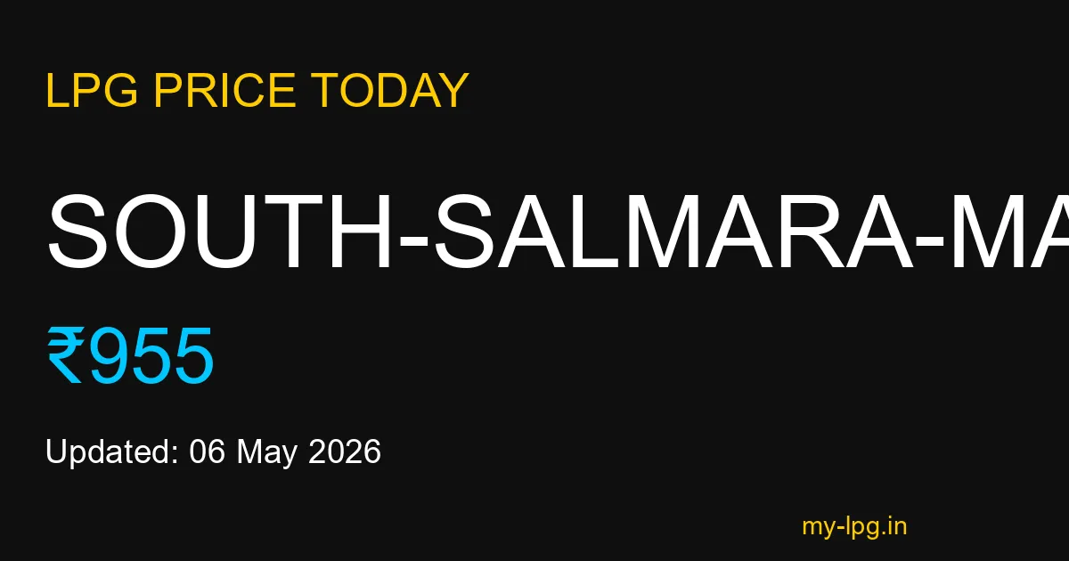 South-salmara-mankachar LPG Gas Price Today May 2026