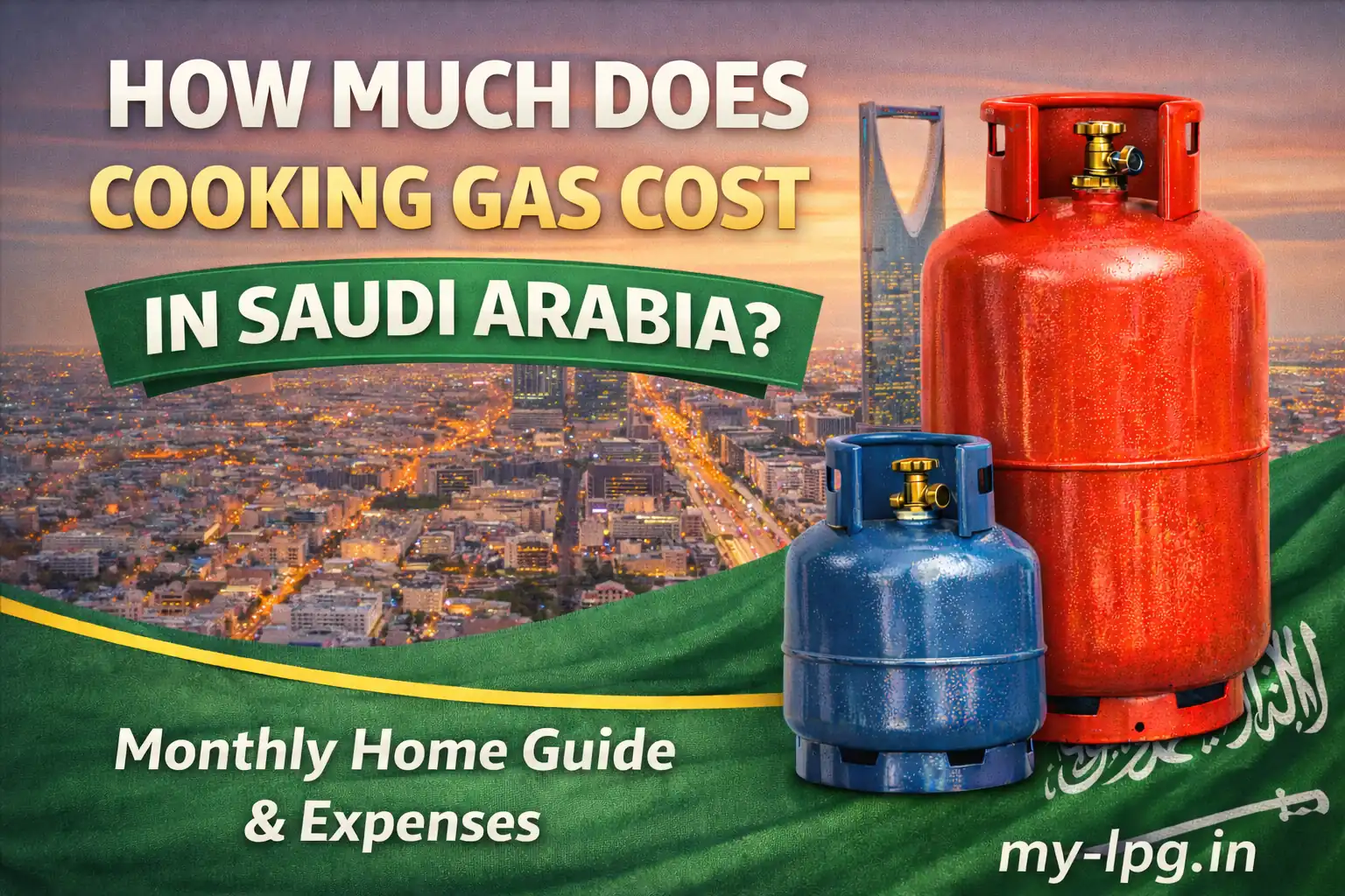 How much does cooking gas cost in Saudi Arabia thumbnail showing red and blue LPG cylinders with Saudi skyline and my-lpg.in branding